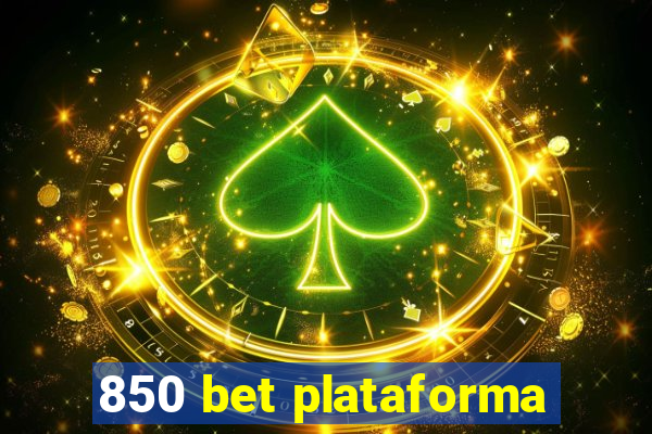 850 bet plataforma